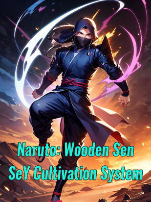 Naruto: Wooden Sen SeY Cultivation System
